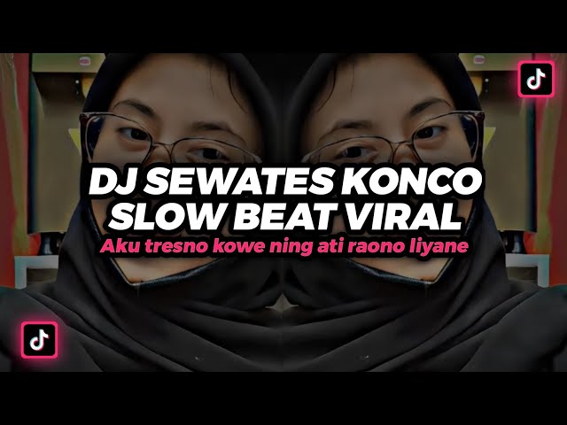 DJ SEWATES KONCO LAVORA, AKU TRESNO KOWE NING ATI RAONO LIYANE  DJ TIKTOK TERBARU 2023 class=