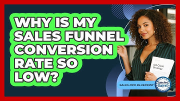 Why Is My Sales Funnel Conversion Rate So Low? - Sales Pro Blueprint