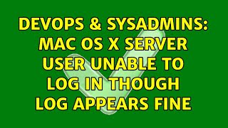 DevOps & SysAdmins: Mac OS X Server user unable to log in though log appears fine (5 Solutions!!)