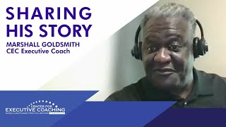 CEC Executive Coach and Marshall Goldsmith 100 Coach Shares his Story