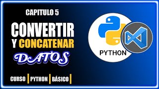 Curso básico de Python desde cero Capitulo 5 | Convertir y concatenar datos