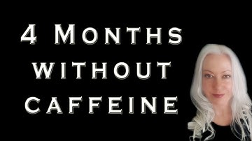 4 maanden nadat ik met cafeïne ben gestopt - wat is er veranderd?