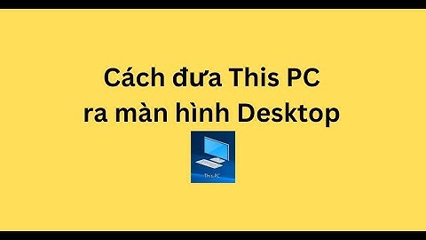 Cách đưa This PC ra màn hình Desktop