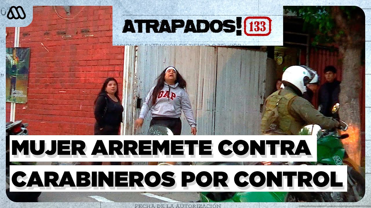 Atrapados 133 ❗🚓| Capítulo 17 | Mujer desata su furia contra Carabineros por control de identidad