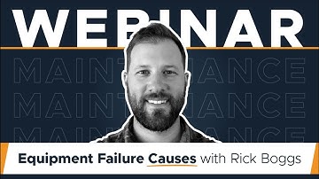 How to Identify Causes of Equipment Failure So You Can Avoid Them | Webinar