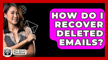 How Do I Recover Deleted Emails? - TheEmailToolbox.com