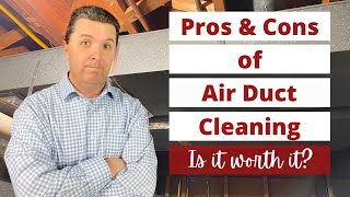 Pros and Cons of Air Duct Cleaning - Is It Worth It?
