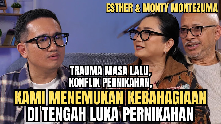 PERNIKAHAN DIISI LUKA TRAUMA BERTAHUN-TAHUN, AKHIRNYA PULIH! | Esther & Monty Montezuma Solusi Talks