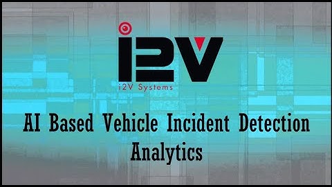 VIDS(Vehicle Incident Detection System) By- i2V Systems