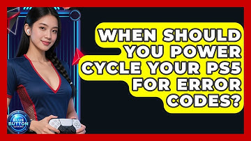 When Should You Power Cycle Your PS5 For Error Codes? - Blue Button Gaming