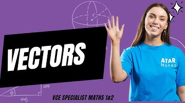 Vectors | VCE Specialist Maths 1&2