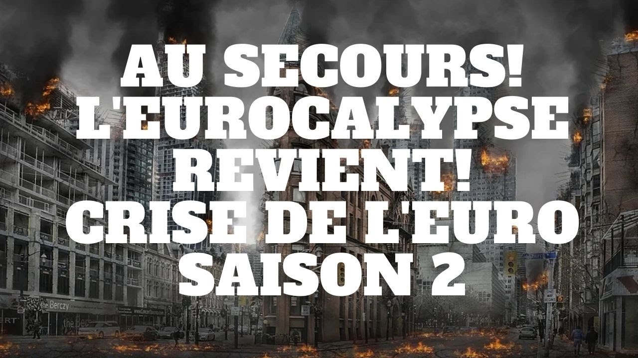 Au secours l'eurocalypse revient. Crise de l'euro saison 2!