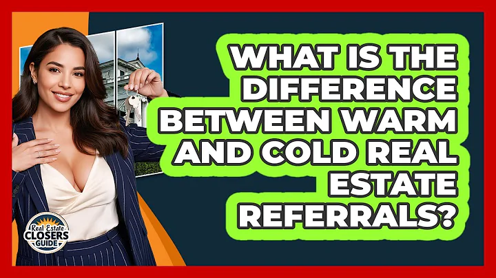 What Is The Difference Between Warm And Cold Real Estate Referrals? - Real Estate Closers Guide