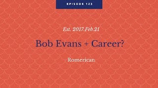 123   .  Bob Evans? + Career