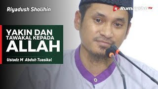 Riyadush Sholihin : Yakin Dan Tawakkal Kepada Allah - Ustadz M Abduh Tuasikal