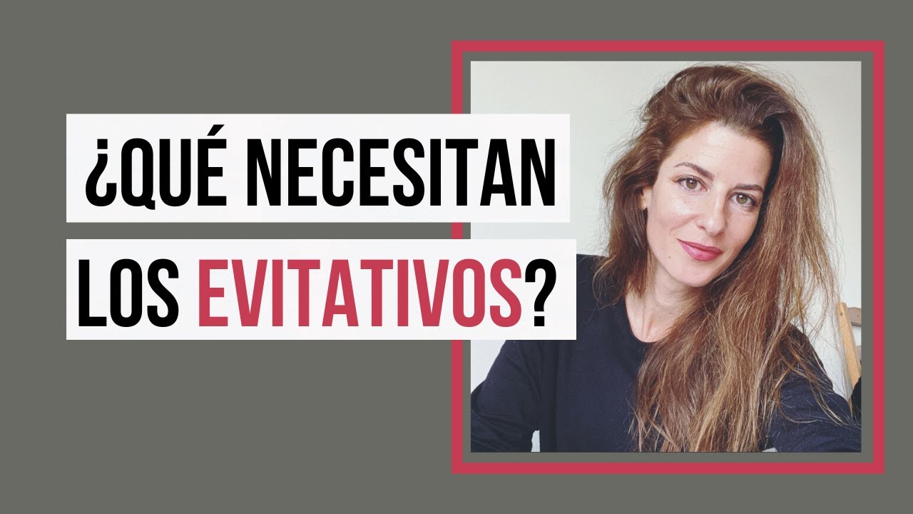 ¿Qué necesitan los evitativos?