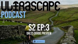 DALES DIVIDE PREVIEW; Ultrascape Podcast S2 Ep3