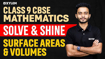 Class 9 CBSE Maths | Solve & Shine - Surface Areas & Volumes | Xylem Class 9 CBSE