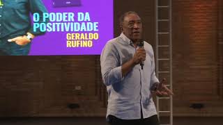 O poder da positividade com Geraldo Rufino