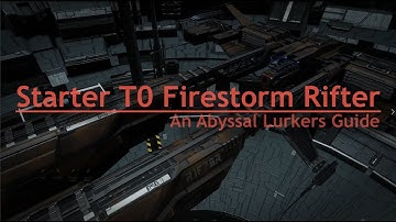 Starter T0 Firestorm Rifter - An Abyssal Lurkers Guide - Alpha and New Pilot Friendly