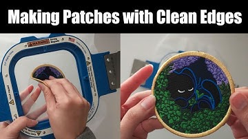 Making Patches with Clean Edges - Machine Embroidery Tutorial