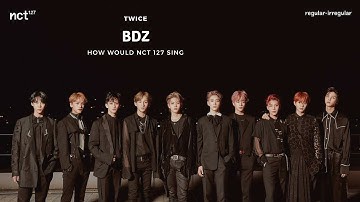 How would NCT 127 sing ► BDZ (TWICE)