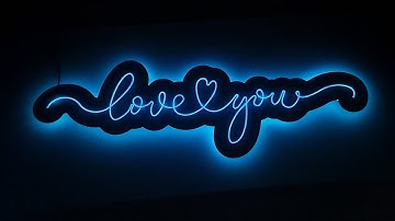 DIY Neon Strip Sign with Laser Cutter Love you