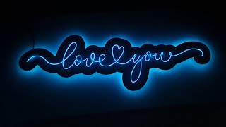 DIY Neon Strip Sign with Laser Cutter Love you