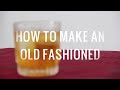 How to Make An Old Fashioned | The Distilled Man