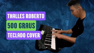 Video thumbnail of "500 GRAUS - THALLES ROBERTO - teclado cover!"