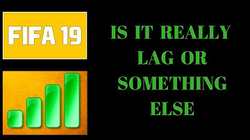 FIFA 19 IS IT REALLY LAG OR SOMETHING ELSE ?