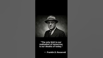 "The only limit to our realization of tomorrow is our doubts of today."– Franklin D. Roosevelt