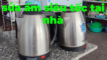 tự sửa ấm siêu tốc tại nhà ai cũng làm được.