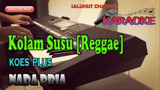 KOLAM SUSU ll KARAOKE NOSTALGIA ll KOES PLUS ll NADA PRIA F=DO