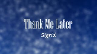 Sigrid - Thank Me Later (Lyrics)