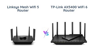 Linksys Mesh Wifi 5 Router vs TP-Link AX5400 WiFi 6 Router