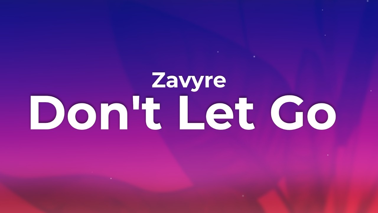 Zavyre - Don't Let Go (Lyrics) tell me that you love me, I don't wanna lose you
