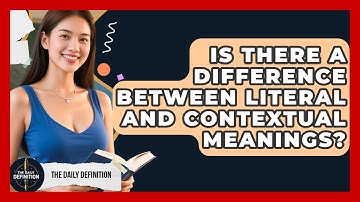 Is There a Difference Between Literal and Contextual Meanings? | The Daily Definition News