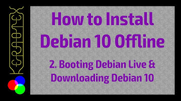 2: Booting Debian Live & Downloading Debian 10 DVD images - Debian 10 Offline Install