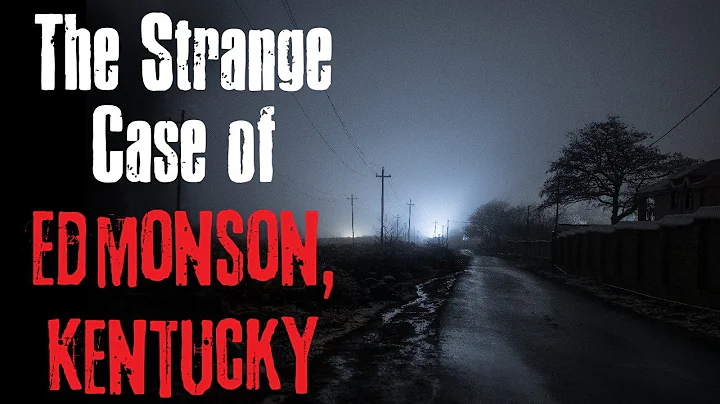 "The Strange Case of Edmonson, Kentucky" Creepypas...