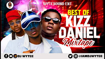 BEST OF KIZZ DANIEL l GREATEST HITS 2014/2022 (DJ WYTEE) | BEST SONGS OF #KIZZ DANIEL