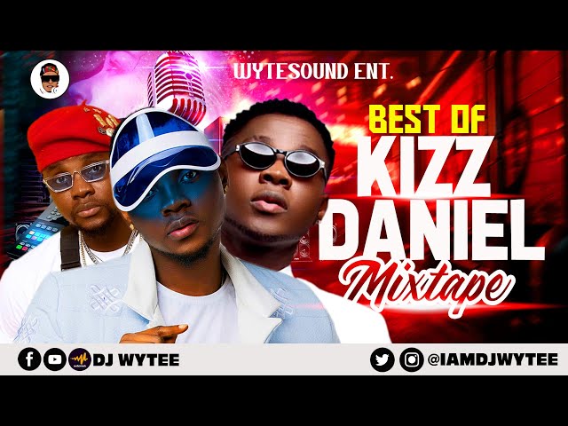 BEST OF KIZZ DANIEL l GREATEST HITS 2014/2022 (DJ WYTEE) | BEST SONGS OF #KIZZ DANIEL class=