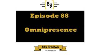 Episode 88, Theology Proper - Gods Ominpresence