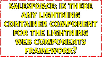 Salesforce: Is there any Lightning Container Component for the Lightning Web Components framework?