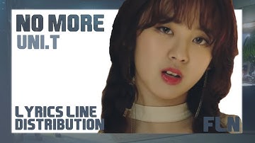 NO MORE (넘어) - UNI.T (유니티) | CORRECT LYRICS LINE DISTRIBUTION [PERFECT ACCURACY]