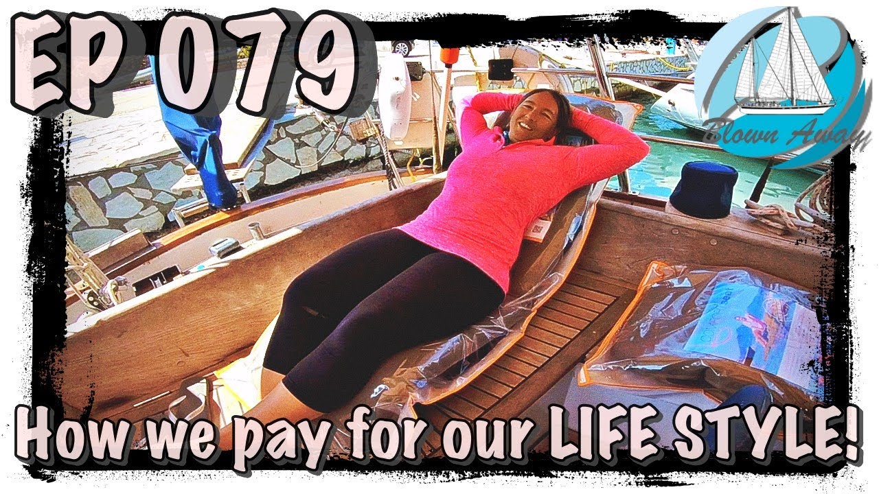 EP 079 #How-we-pay-for-our-life-style here in #Greece on board #BlownAway