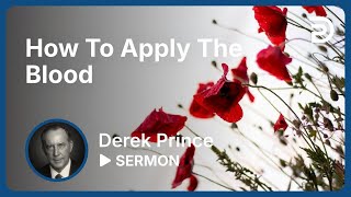 How To Apply The Blood 📌Get a Real Coverage Against Evil Attacks  - Derek Prince