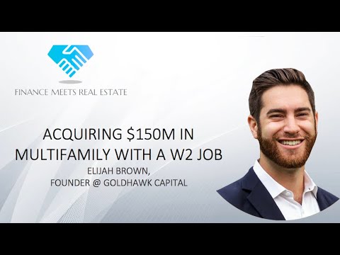 Acquiring $150M in Multifamily with a W2 Job w/ Elijah Brown