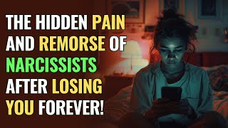 The Hidden Pain and Remorse of Narcissists After Losing You Forever! | NPD | Narcissism Backfires