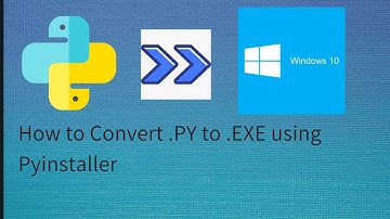 How to Convert Python .py file to Windows Executable .exe file